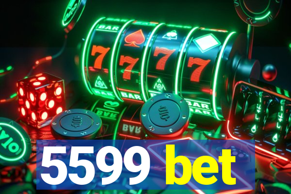 5599 bet